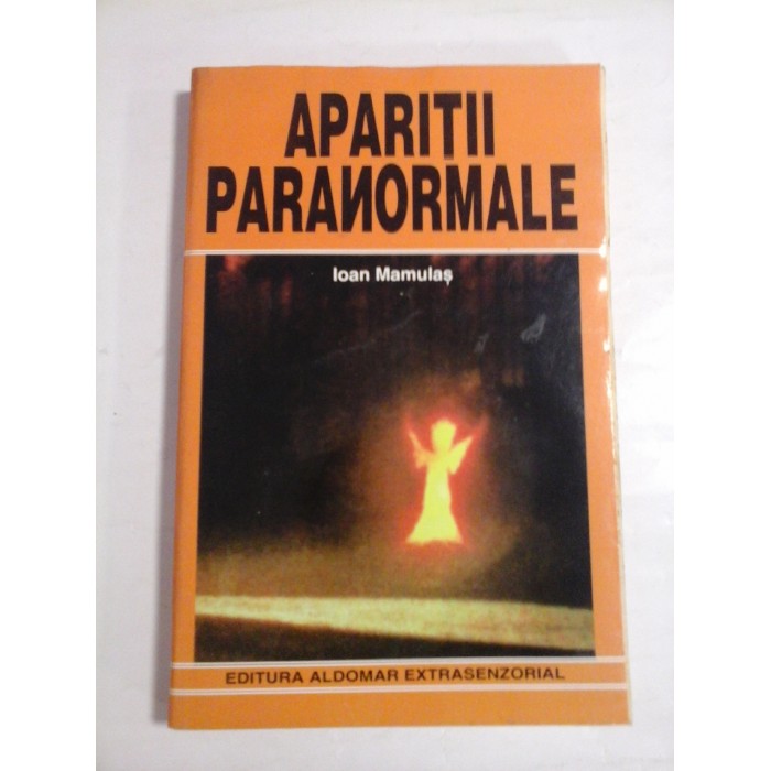 APARITII PARANORMALE - IOAN MAMULAS